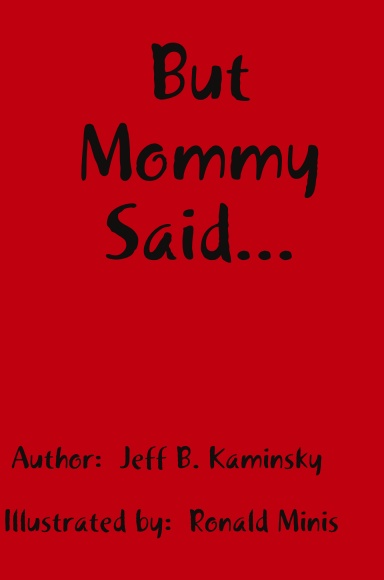 But Mommy Said...
