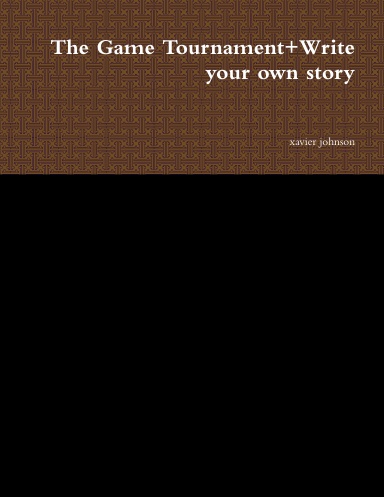 The Game Tournament+Write your own story