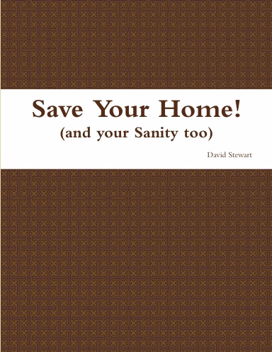 Save Your Home! (and your Sanity too)