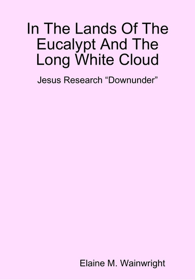 In The Lands Of The Eucalypt And The Long White Cloud: Jesus Research “Downunder”