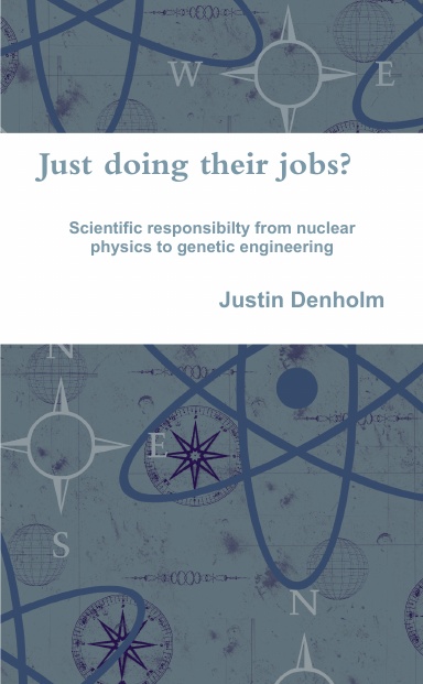 Just doing their jobs? Scientific responsibilty from nuclear physics to genetic engineering
