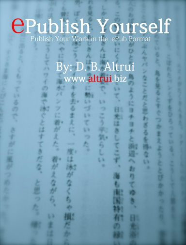 ePublish Yourself: Publish Your Work in the ePub Format