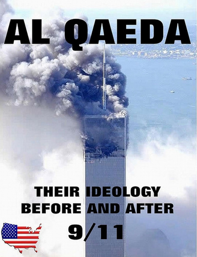 Al Qaeda - Their Ideology Before And After 9/11