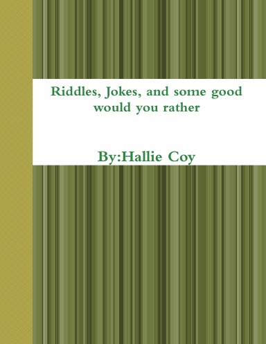 Riddles Jokes and some good would you rather