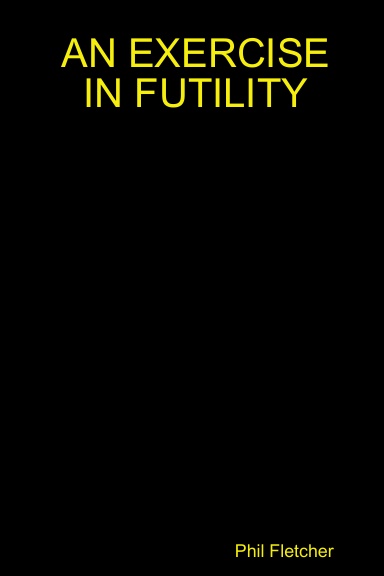 AN EXERCISE IN FUTILITY