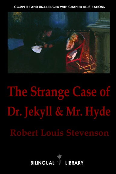 The Strange Case of Dr. Jekyll and Mr. Hyde—El extraño caso del Dr. Jekyll y Mr. Hyde: English-Spanish Parallel Text Edition