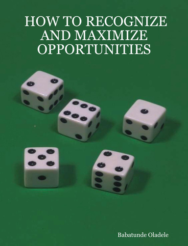 HOW TO RECOGNIZE AND MAXIMIZE OPPORTUNITIES