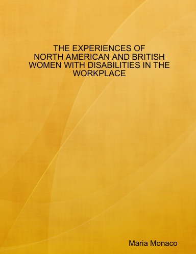THE EXPERIENCES OF NORTH AMERICAN AND BRITISH WOMEN WITH DISABILITIES IN THE WORKPLACE