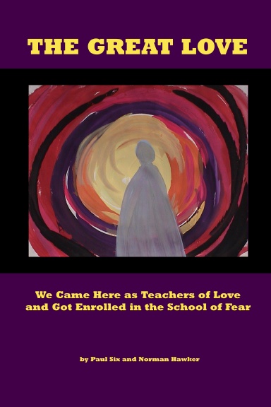 The Great Love - We Came Here as Teachers of Love and Got Enrolled in the School of Fear