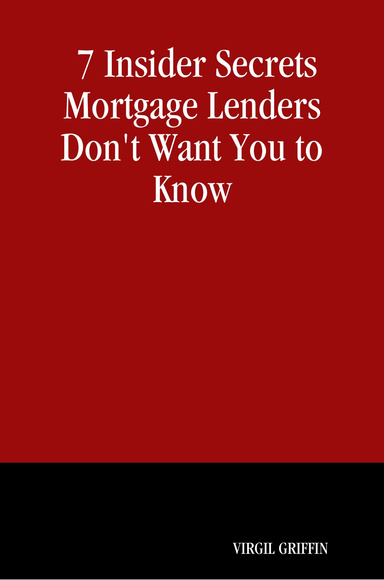 7 Insider Secrets Mortgage Lenders Don't Want You to Know