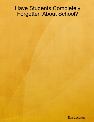 Have Students Completely Forgotten About School?