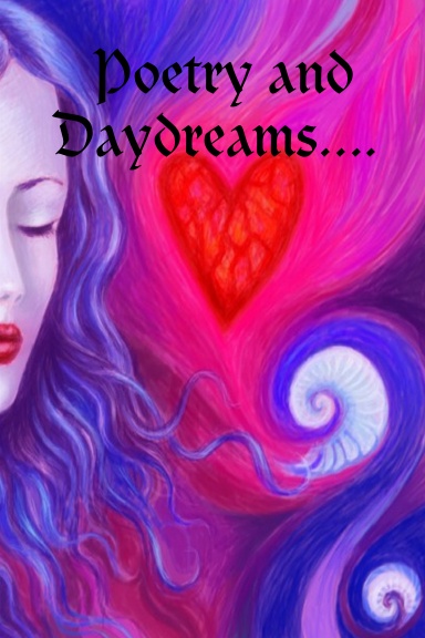 Poetry and Daydreams....