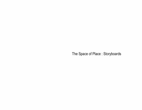 The Space of Place : Storyboard