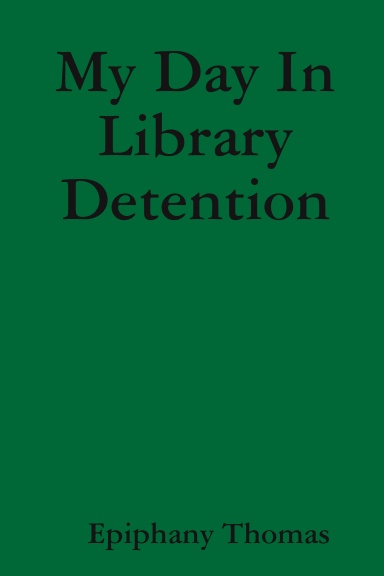 My Day In Library Detention