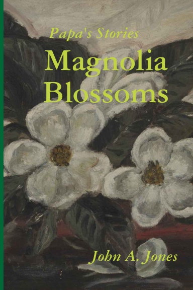 Papa's Stories      Magnolia Blossoms