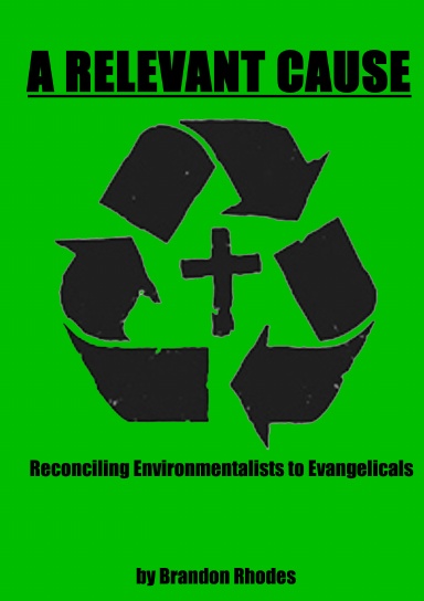 A Relevant Cause: Reconciling Environmentalists to Evangelicals