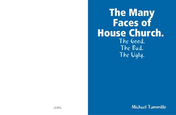 The Many faces of House Church. The Good. The Bad. The Ugly.