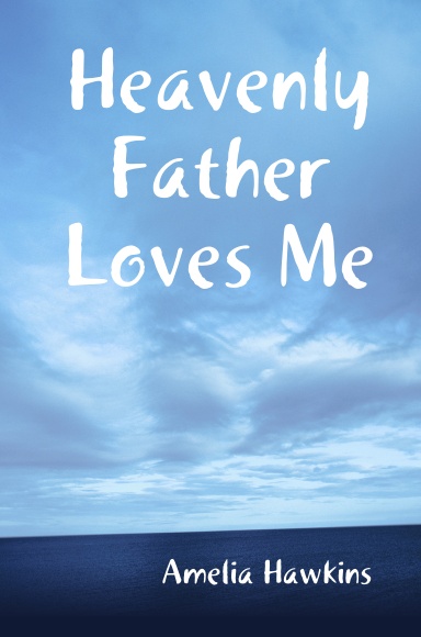 Heavenly Father Loves Me
