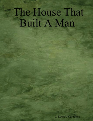 The House That Built A Man