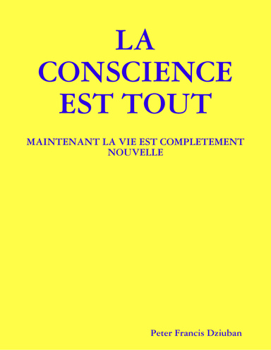 LA CONSCIENCE EST TOUT