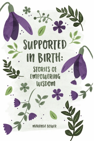 Supported in Birth: Stories of Empowering Wisdom