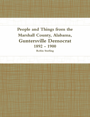 People and Things from the Marshall County, Alabama, Guntersville Democrat 1892 - 1900