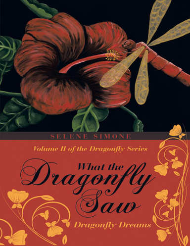 What the Dragonfly Saw: Dragonfly Dreams—Volume II of the Dragonfly Series