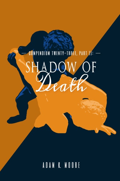 COMPENDIUM TWENTY-THREE: PART II, Shadow of Death