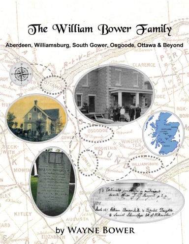 The William Bower Family: Aberdeen, Williamsburg, South Gower, Osgoode, Ottawa & Beyond