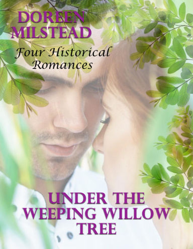 Under the Weeping Willow Tree: Four Historical Romances