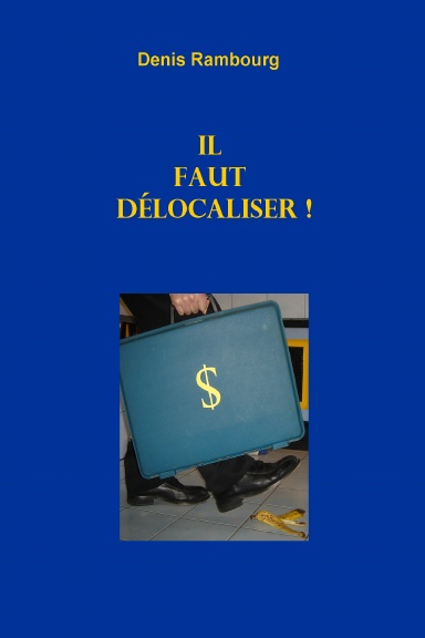 Il faut délocaliser !