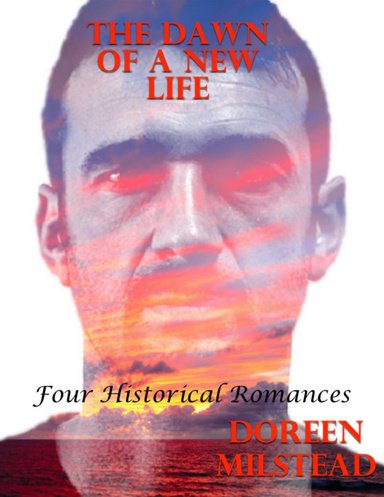 The Dawn of a New Life: Four Historical Romances