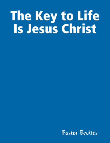 The Key to Life Is Jesus Christ