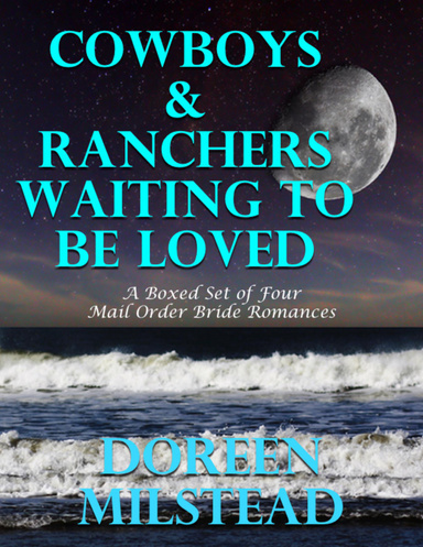 Cowboys & Ranchers Waiting to Be Loved: A Boxed Set of Four Mail Order Bride Romances)