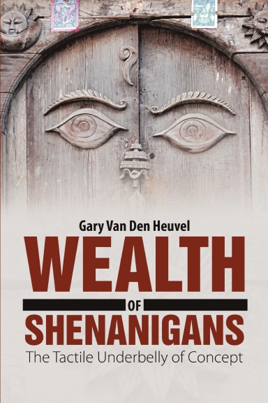 Wealth of Shenanigans: The Tactile Underbelly of Concept