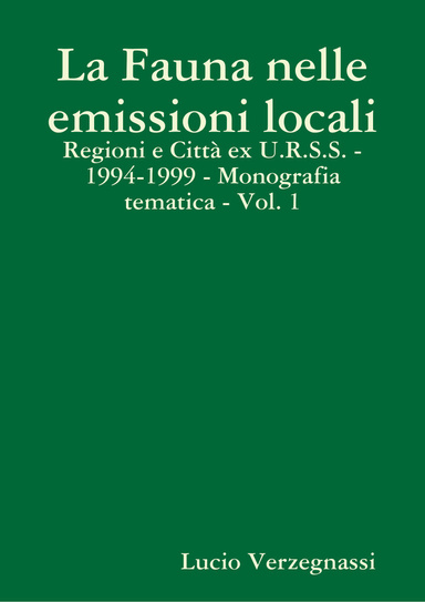 La Fauna nelle emissioni locali - Regioni e Città ex U.R.S.S. - 1994-1999 - Monografia tematica - Vol. 1