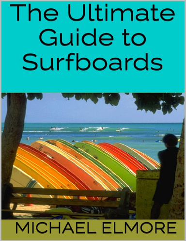 The Ultimate Guide to Surfboards