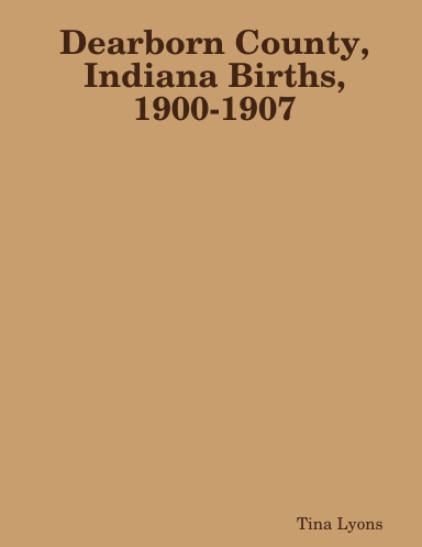 Dearborn County, Indiana Births, 1900-1907