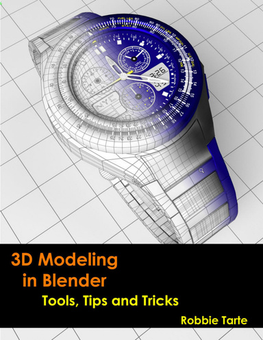 3D Modeling in Blender - Tools, Tips and Tricks