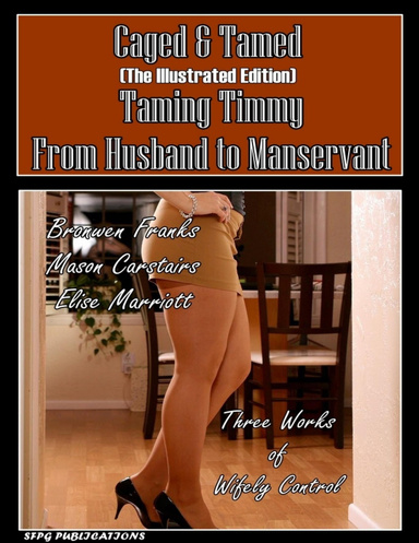 Caged & Tamed (Illustrated) - Taming Timmy - From Husband To Manservant