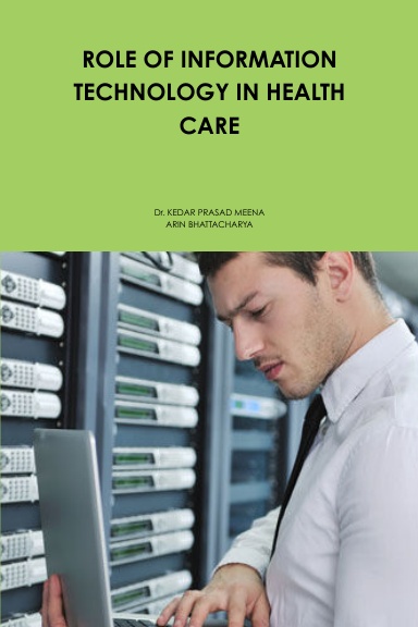 ROLE OF INFORMATION TECHNOLOGY IN HEALTHCARE