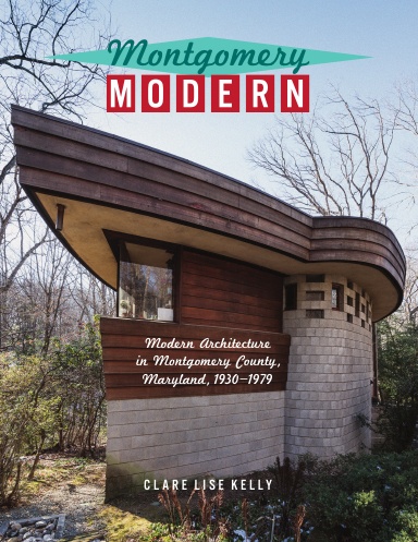 Montgomery Modern: Modern Architecture in Montgomery County, Maryland, 1930–1979