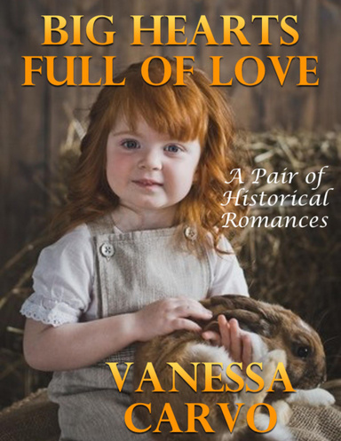 Big Hearts Full of Love: A Pair of Historical Romances