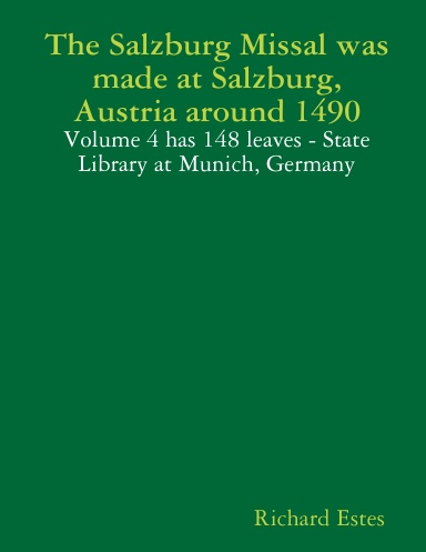 The Salzburg Missal was made at Salzburg, Austria around 1490 - Volume 4 has 148 leaves - State Library at Munich, Germany