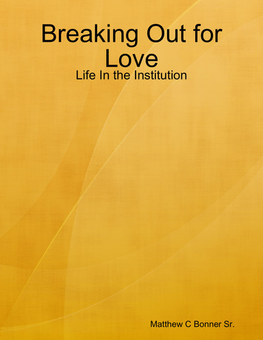 Breaking Out for Love: Life In the Institution