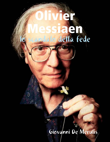 Olivier Messiaen: lo scandalo della fede