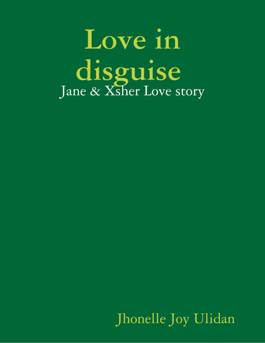 Love in disguise : Jane & Xsher Love story