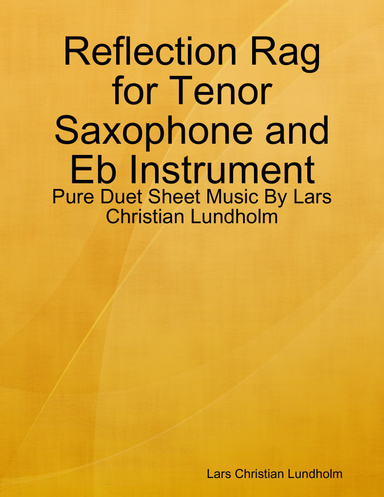 Reflection Rag for Tenor Saxophone and Eb Instrument - Pure Duet Sheet Music By Lars Christian Lundholm