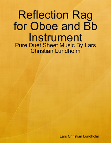 Reflection Rag for Oboe and Bb Instrument - Pure Duet Sheet Music By Lars Christian Lundholm