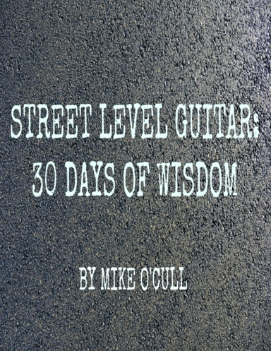 Street Level Guitar: 30 Days of Wisdom